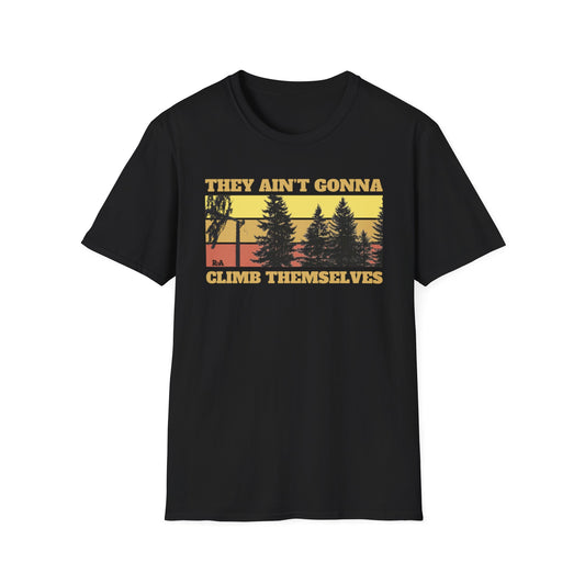 They Ain’t Gonna Climb Themselves T-shirt