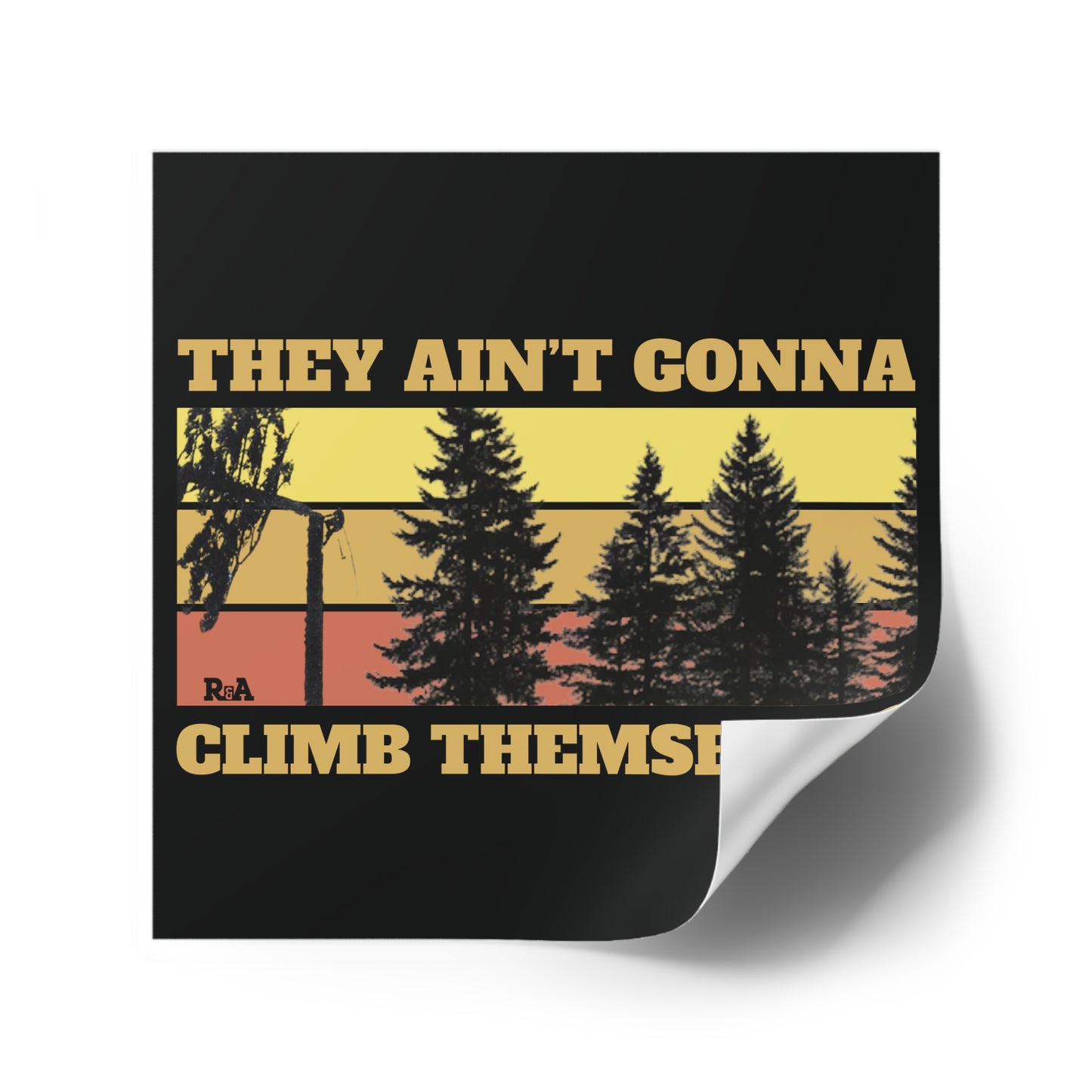 Square Sticker — "They Ain't Gonna Climb Themselves"